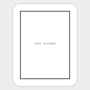 just silence Sticker